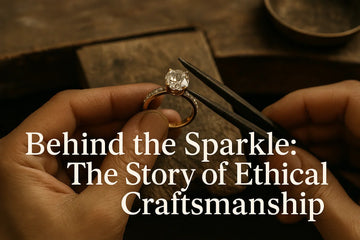 Behind the Sparkle: The Story of Ethical Craftsmanship